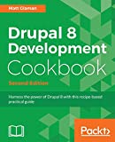 Drupal 8 Development Cookbook - Second Edition: Harness the power of Drupal 8 with this recipe-based practical guide